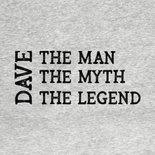 Dave The Man The Myth The Legend T-Shirt